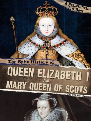cover image of The Split History of Queen Elizabeth I and Mary, Queen of Scots